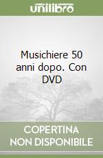 Musichiere 50 anni dopo. Con DVD libro