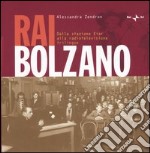 RaiBolzano. Dalla stazione Eiar alla radiotelevisione trilingue libro