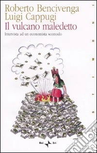 Il vulcano maledetto. Intervista ad un economista scomodo libro