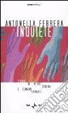 Inquiete. Storie di artiste sublimi e femmine dannate libro di Ferrera Antonella