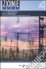 Le Tv invisibili. Storia ed economia del settore televisivo locale in Italia libro