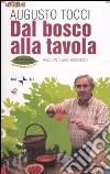 Dal bosco alla tavola. Racconti gastronomici. Ediz. illustrata libro di Tocci Augusto