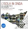 L'isola in onda. Storia della Rai in Sicilia dalla liberazione ai nuovi orizzonti mediterranei. Con DVD libro