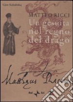 Matteo Ricci. Un gesuita nel regno del drago. Con DVD libro