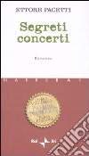 Segreti concerti libro di Pacetti Ettore