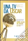 Una Tv da Oscar. Mezzo secolo di televisione, storia, retroscena, aneddoti libro