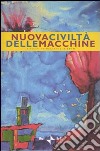 Nuova civiltà delle macchine (2010). Vol. 1: Cifre, icone, macchine libro