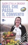 Quel che passa il convento. Sapori e profumi dall'Est libro di Okadar Stella