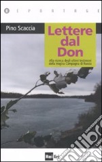 Lettere dal Don. Alla ricerca degli ultimi testimoni della tragica Campagna di Russia libro