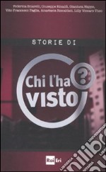 Le storie di «Chi l'ha visto?» libro