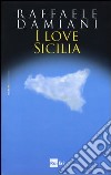 I love Sicilia libro di Damiani Raffaele