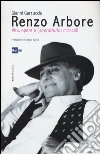 Renzo Arbore, vita, opere e (soprattutto) miracoli libro di Garrucciu Gianni