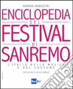 Enciclopedia del Festival di Sanremo. L'Italia della musica e del costume libro