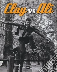 Clay vs Ali. Ediz. illustrata