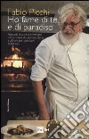 Ho fame di te e di paradiso. Appunti di cucina e intingoli per la voglia di cucinare bene e affrontare i prossimi 1000 anni libro