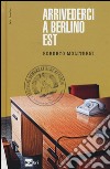 Arrivederci a Berlino est libro di Moliterni Roberto