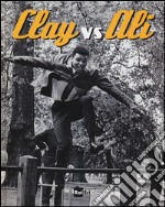 Clay vs Ali. Ediz. illustrata libro