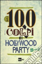 i 100 colpi di Hollywood Party