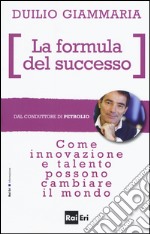 La formula del successo. Come innovazione e talento possono cambiare il mondo