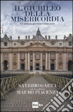 Il giubileo della misericordia. Un manuale per vivere l'anno santo libro