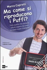Ma come si riproducono i puffi? Tutto quello che avreste voluto sapere dal web (e avete osato chiedere) libro