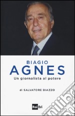 Biagio Agnes un giornalista al potere libro