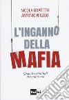 L'inganno della mafia. Quando i criminali diventano eroi libro