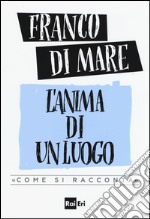 L'anima di un luogo. «Come si racconta» libro