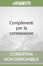 Complimenti per la connessione libro