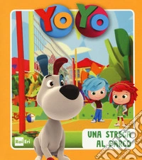 Una strega al parco. Yo-Yo. Ediz. a colori libro
