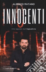 Innocenti. Vite segnate dall'ingiustizia libro