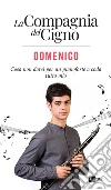 Domenico. Cosa non darei per un pianoforte a coda tutto mio. La Compagnia del Cigno libro