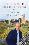 Il paese dei mille paesi. Un viaggio in Italia raccontato da Osvaldo Bevilacqua libro