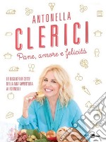 Pane, amore e felicità. Le migliori ricette della mia avventura ai fornelli libro