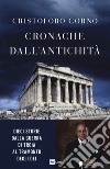 Cronache dall'antichità. Dieci storie dalla guerra di Troia al tramonto degli dei libro di Gorno Cristoforo