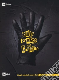 Sulle tracce del crimine. Viaggio nel Giallo e Nero Rai