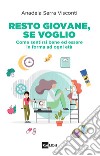 Resto giovane, se voglio. Come sentirsi bene ed essere in forma ad ogni età libro di Serra Visconti Anadela