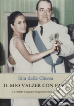 Il mio valzer con papà. Un ritratto famigliare del Generale dalla Chiesa libro