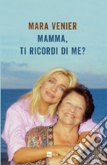 Mamma, ti ricordi di me? libro