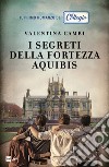 I segreti della fortezza Aquibis. Il collegio libro di Cambi Valentina