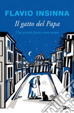 Il gatto del Papa. Una piccola favola senza tempo. Ediz. illustrata libro