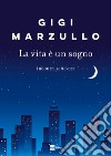 La vita è un sogno. Incontri sottovoce libro di Marzullo Gigi