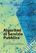 Algoritmi di servizio pubblico. Sistemi di raccomandazione ed engagement per le nuove piattaforme multimediali pubbliche libro