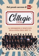 Il Collegio 1958. La generazione Z catapultata nella scuola degli anni '50 libro