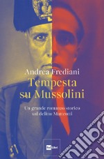 Tempesta su Mussolini. Un grande romanzo storico sul delitto Matteotti