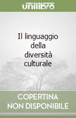 Il linguaggio della diversità culturale libro