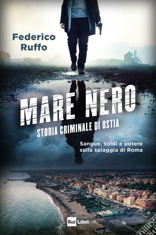 Mare nero. Storia criminale di Ostia
