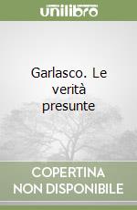 Garlasco. Le verità presunte libro