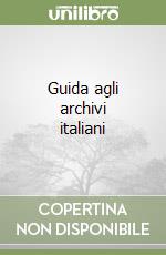 Guida agli archivi italiani libro