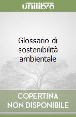 Glossario di sostenibilità ambientale libro